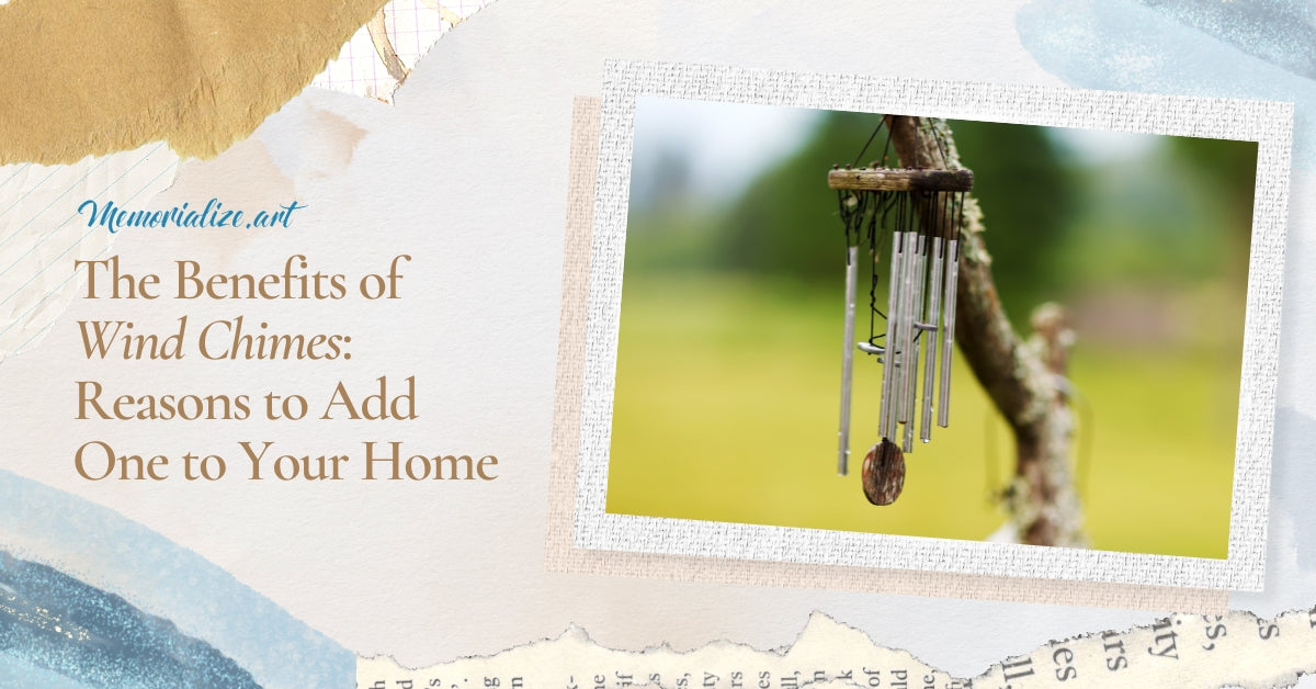 The Benefits of Wind Chimes 5 Reasons to Add One to Your Home Memorialize Art