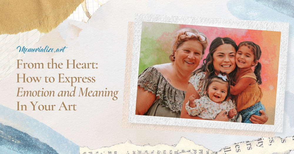 From the Heart: How to Express Emotion and Meaning In Your Art