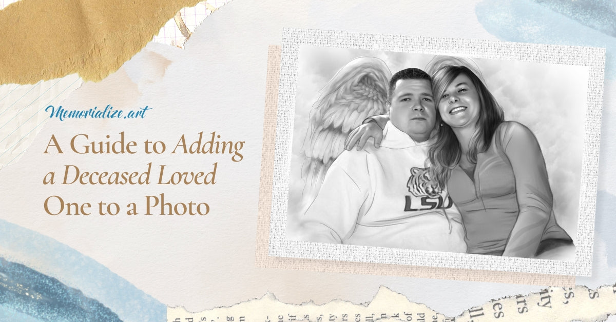 A Guide to Adding a Deceased Loved One to a Photo | Memorialize Art