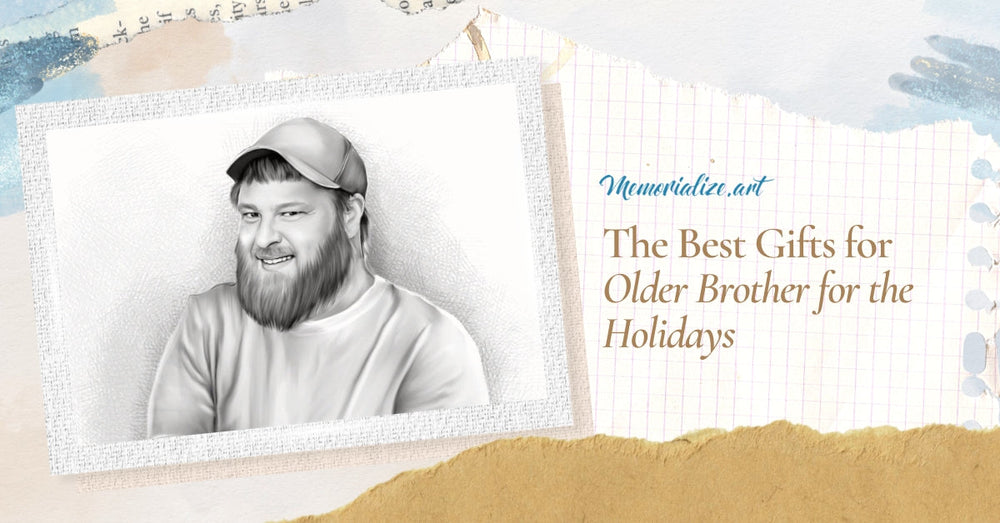 The 7 Best Gifts for Older Brother for the Holidays