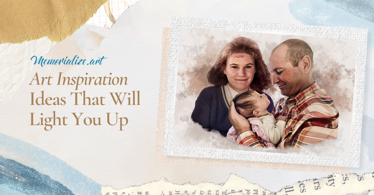 7 Art Inspiration Ideas That Will Light You Up Memorialize Art