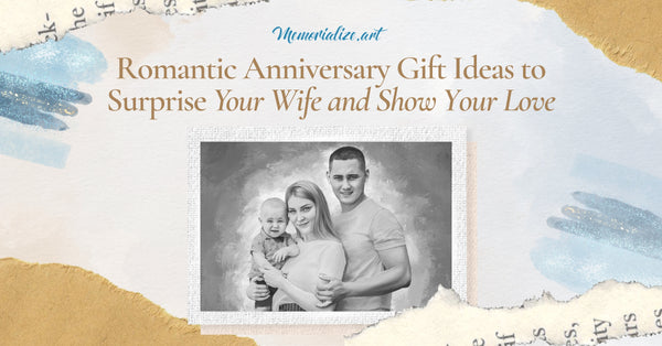 8 Romantic Anniversary Gift Ideas to Surprise Your Wife and Show Your Love