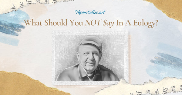 What Should You NOT Say In A Eulogy?
