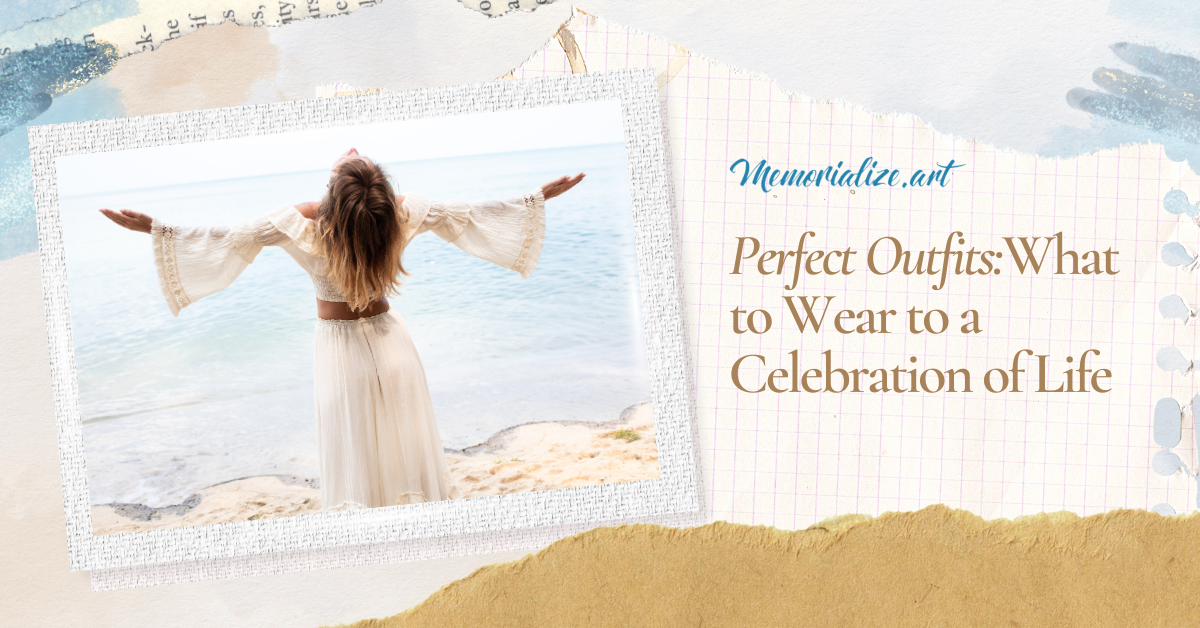 Perfect Outfits | What to Wear to a Celebration of Life | Memorialize Art