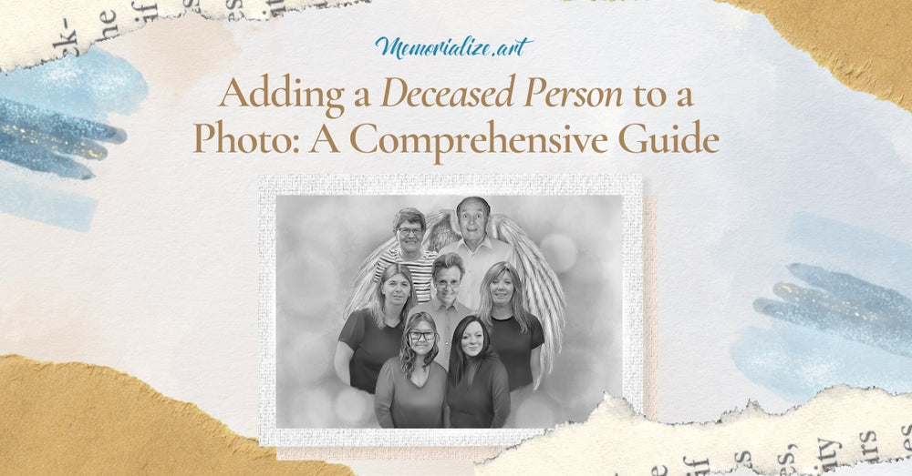 Adding a Deceased Person to a Photo A Comprehensive Guide Adding a Deceased Person to a Photo A Comprehensive Guide