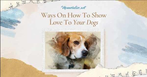 7 Ways On How To Show Love To Your Dogs