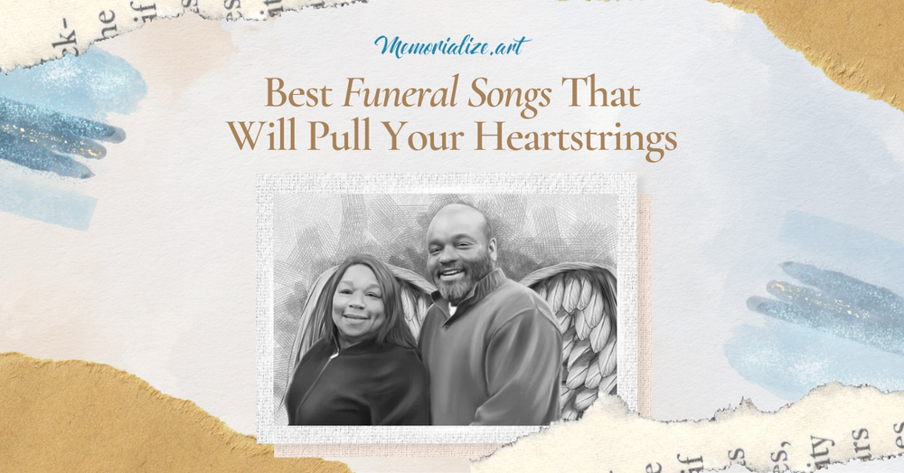 11 Best Funeral Songs That Will Pull Your Heartstrings | Memorialize Art