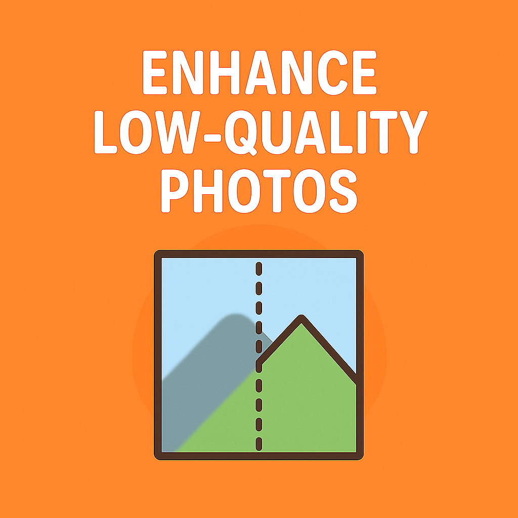 Enhance Low-Quality Photos