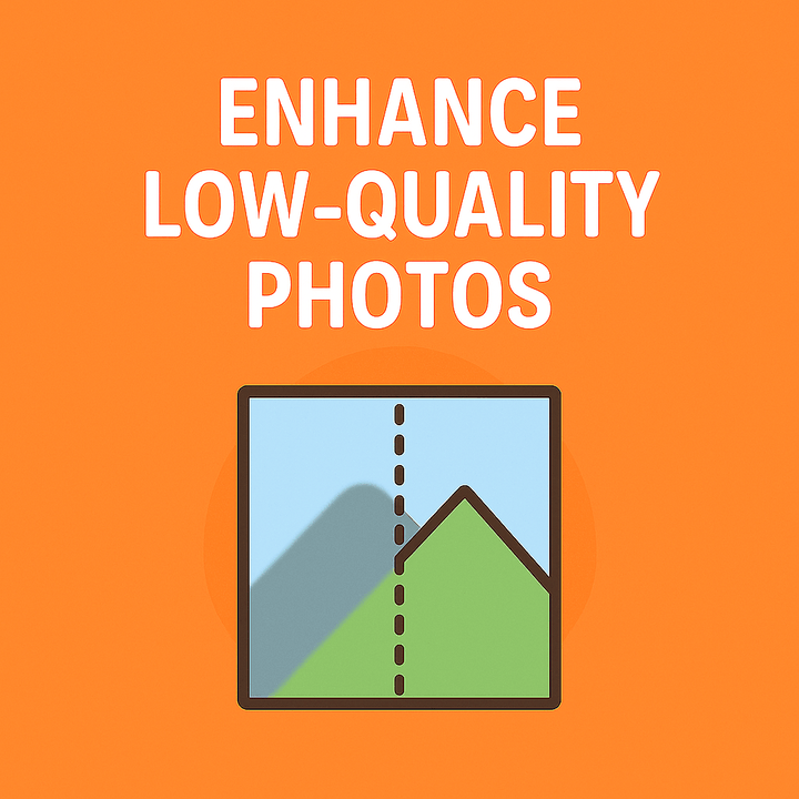 Enhance Low-Quality Photos